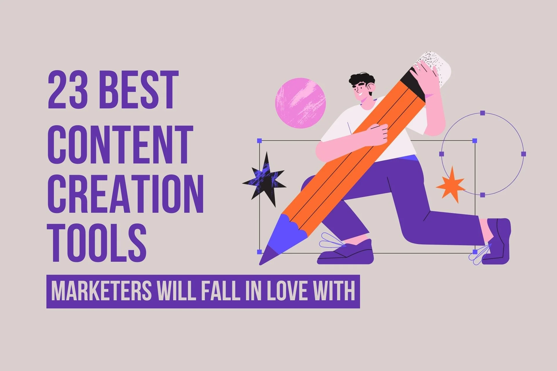 The cover image that defines 23 best content marketing tools and a content creatior man illustratio