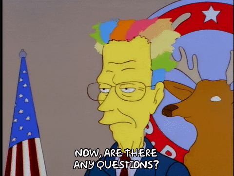a gif of The Simpsons character saying "Now are there any questions?"