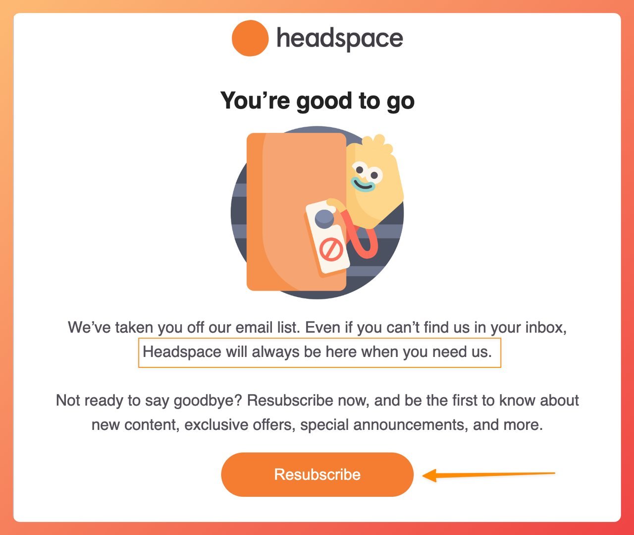 a screenshot of Headspace webpage after users push the unsubscribe button in the email footer with a Headspace character and a block of text and an orange call to action asking users to resubscribe 