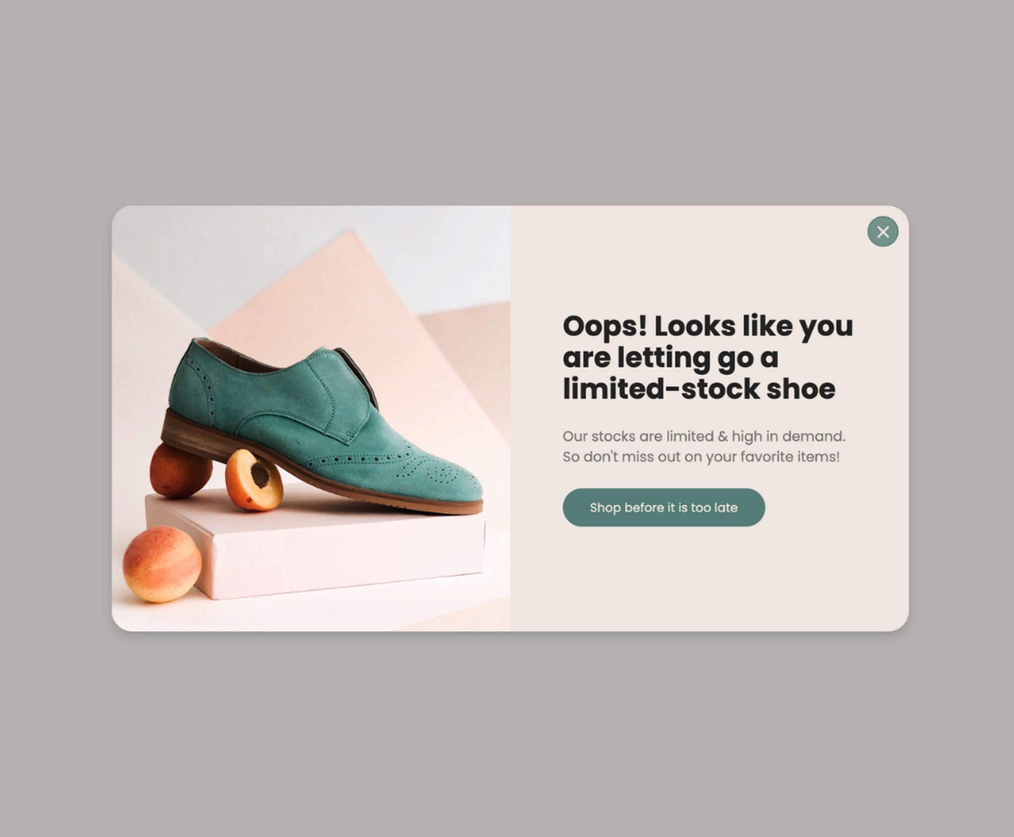 alt= "exit-intent-triggered-popup-example that says Oops! It looks like you are letting go of a limited-stock shoe with a shoe photo"