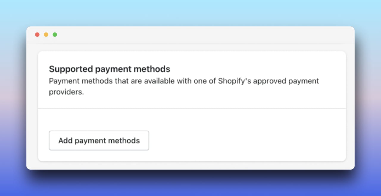 desteklenen ödeme yöntemleri başlığı ve ödeme yöntemlerini ekle düğmesiyle birlikte Shopify ödeme yöntemi paneli