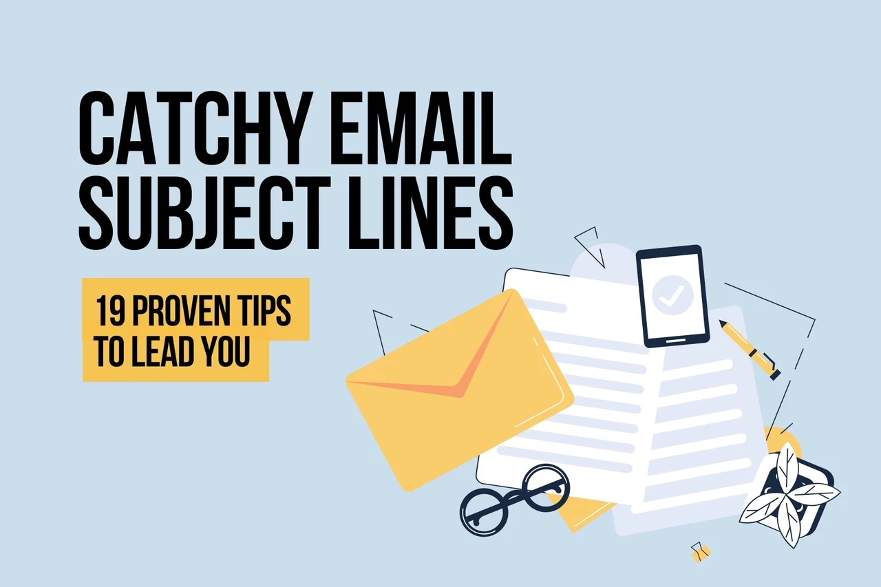 Catchy Email Subject Lines & 19 Proven Tips to Lead You