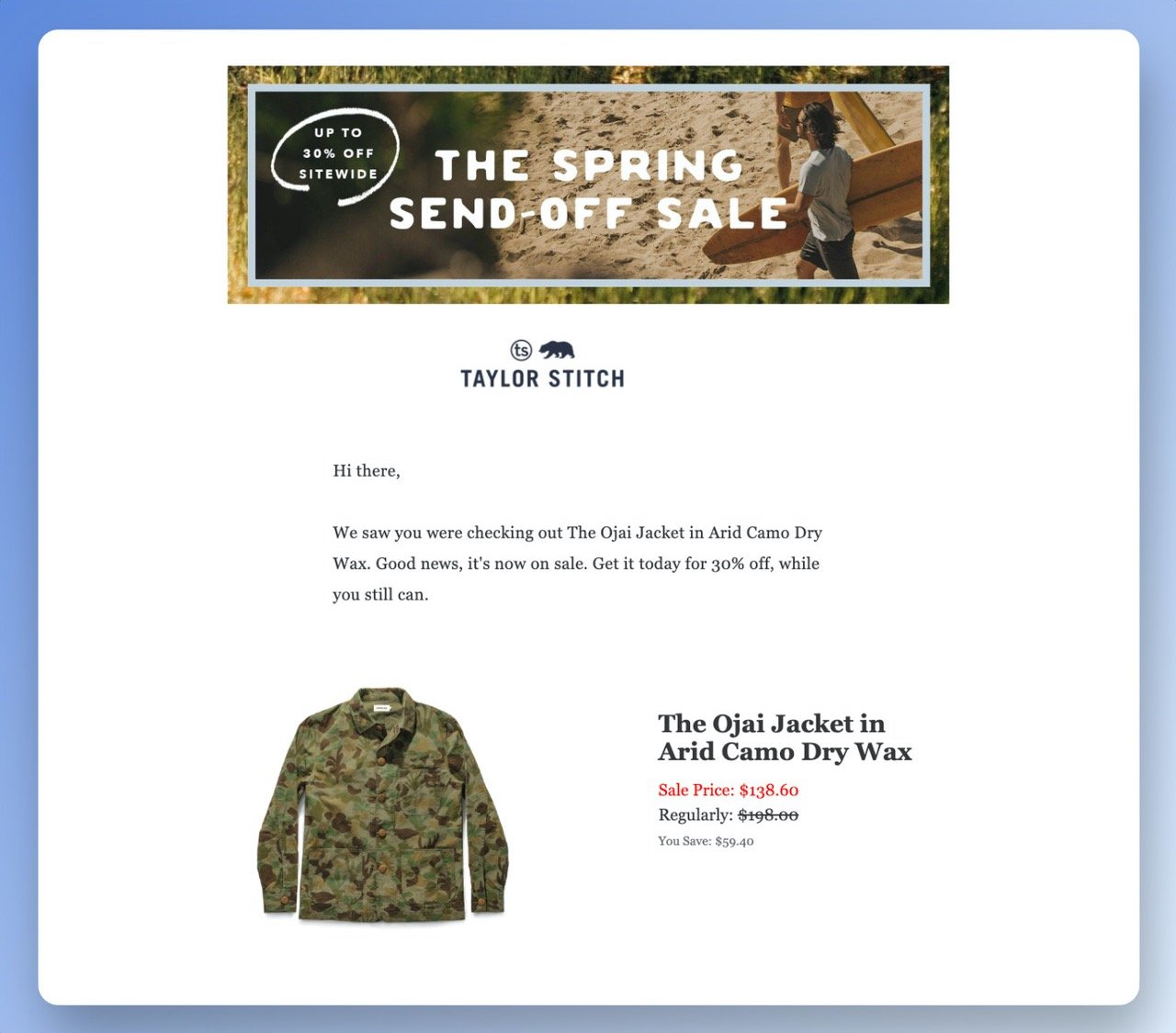 Taylor Stitch fiyat indirimi e-posta örneği, "Arid Camo Dry Wax" adlı bir ceketin eski fiyatını, indirimli fiyatını ve şimdi satın alırlarsa ne kadar tasarruf edeceklerini gösteriyor