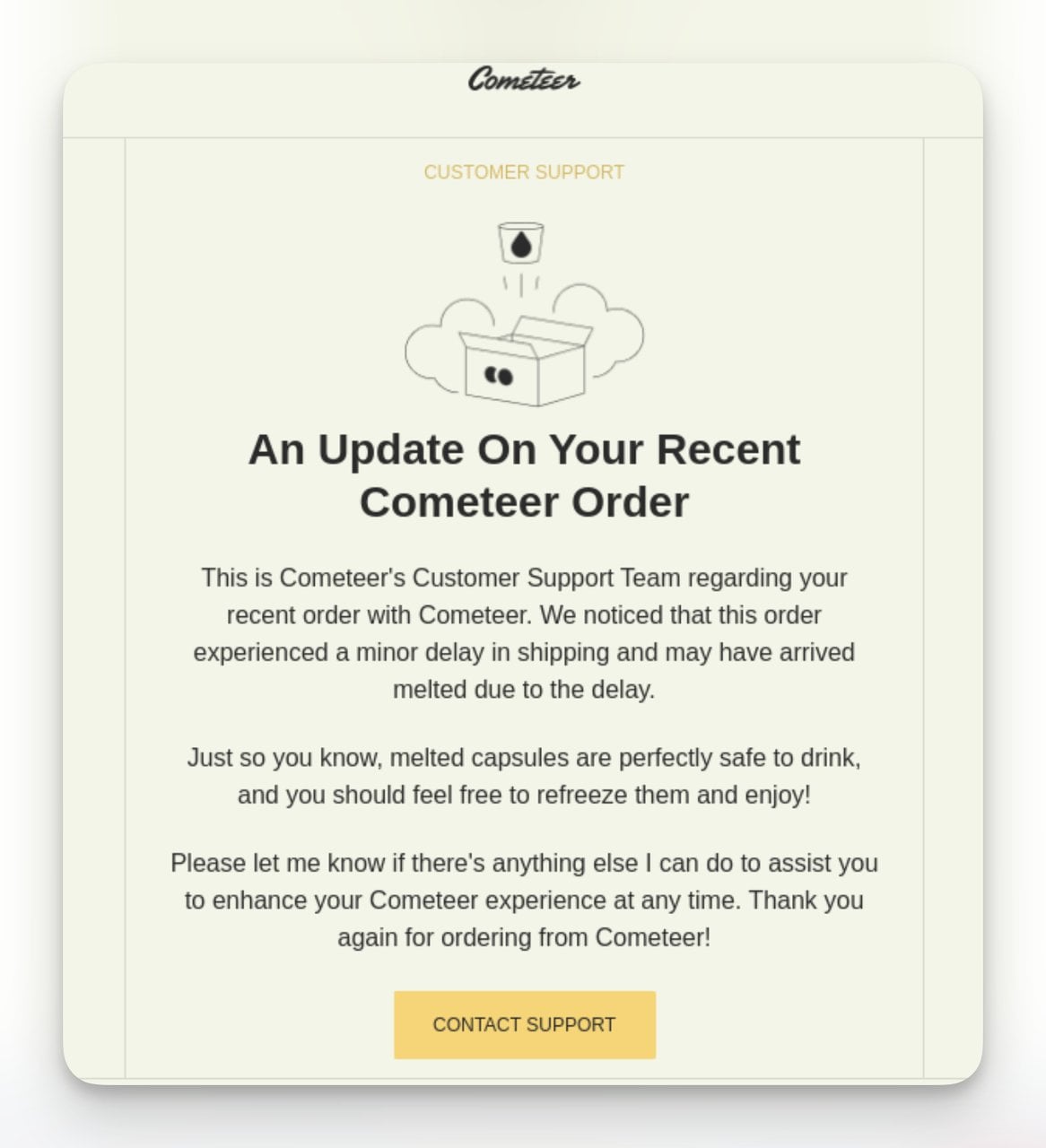 Cometeer shipping delay email addressing delivery issues with transparency and support contact
