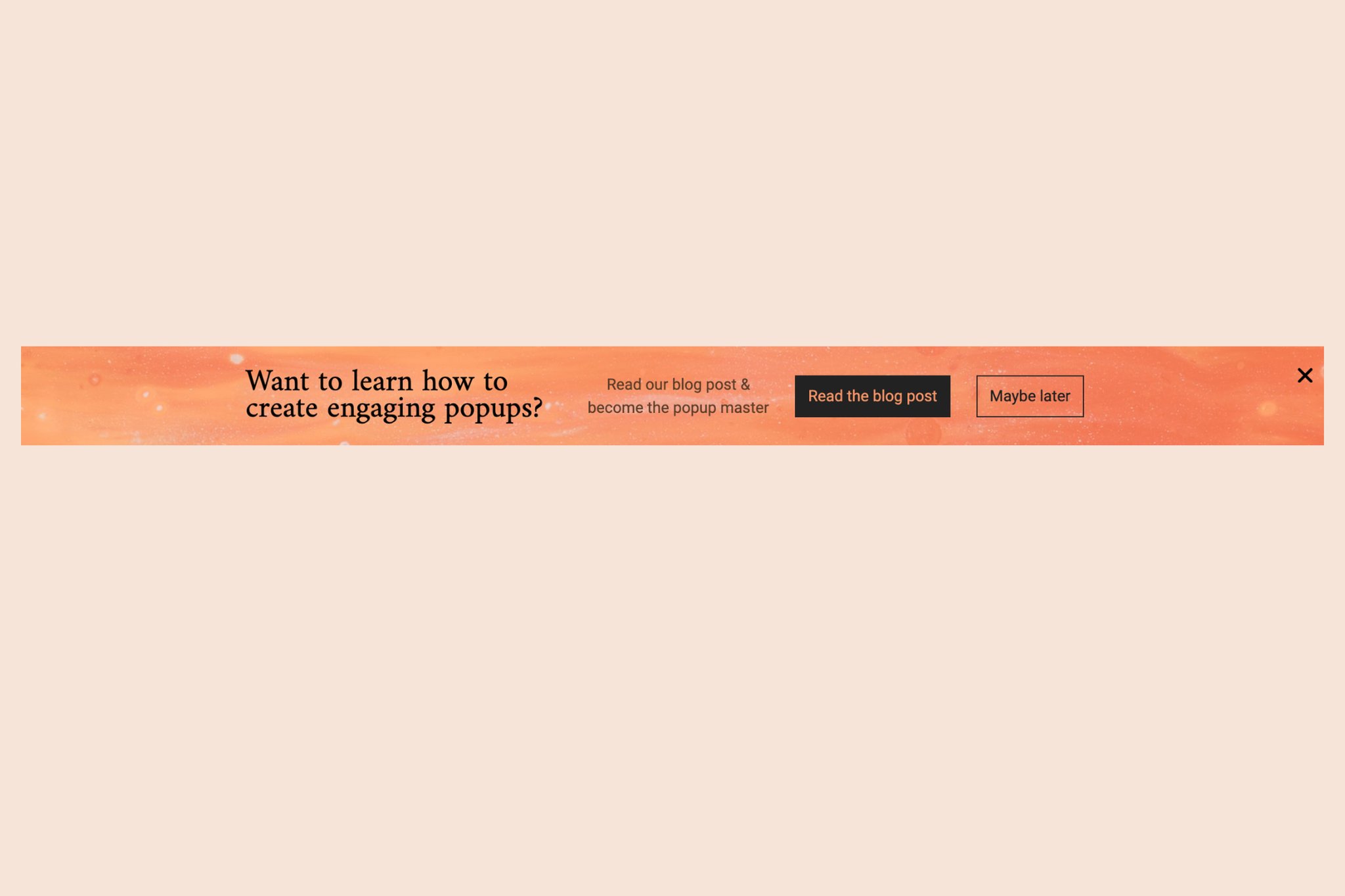 floating bar blog yazısı popup örneği "Etkileyici popup oluşturmayı öğrenmek ister misiniz?"