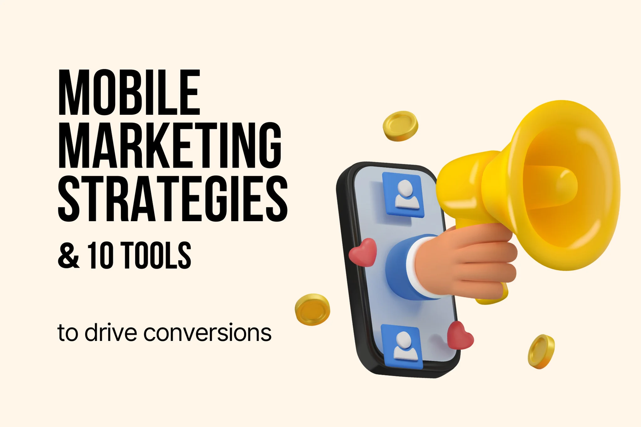 Mobile Marketing Strategies & 10 Tools to Drive Conversions