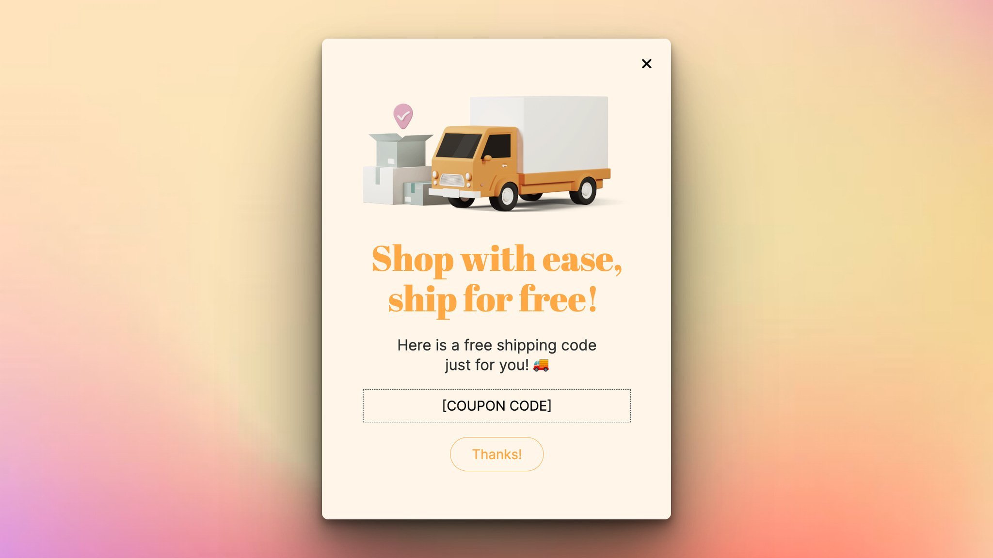 Popupsmart’s free shipping popup with an illustration of a shipping truck and a thanks button below a coupon code, all on a light orange gradient background