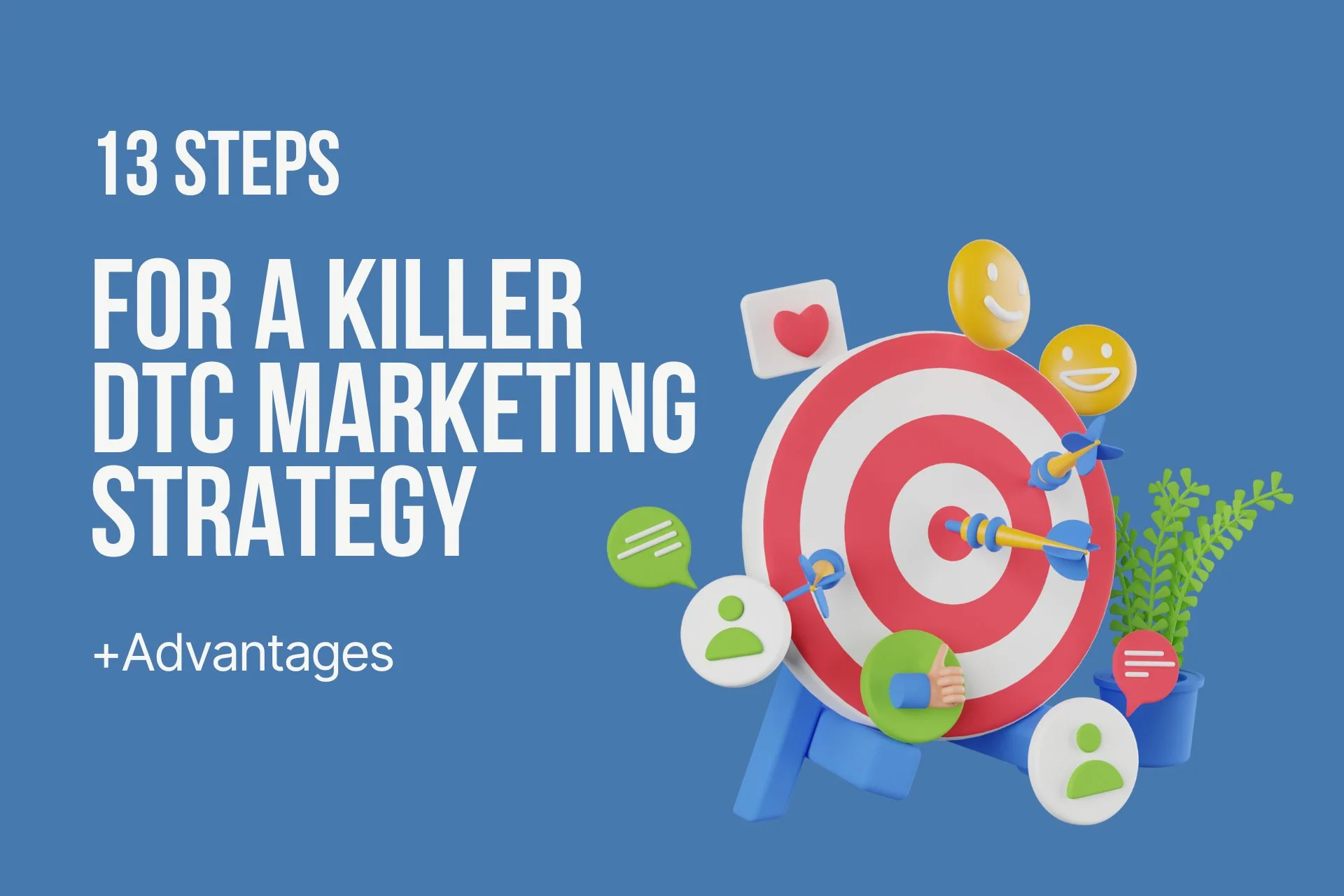 DTC Marketing Strategy: 13 Steps + Advantages in 2026