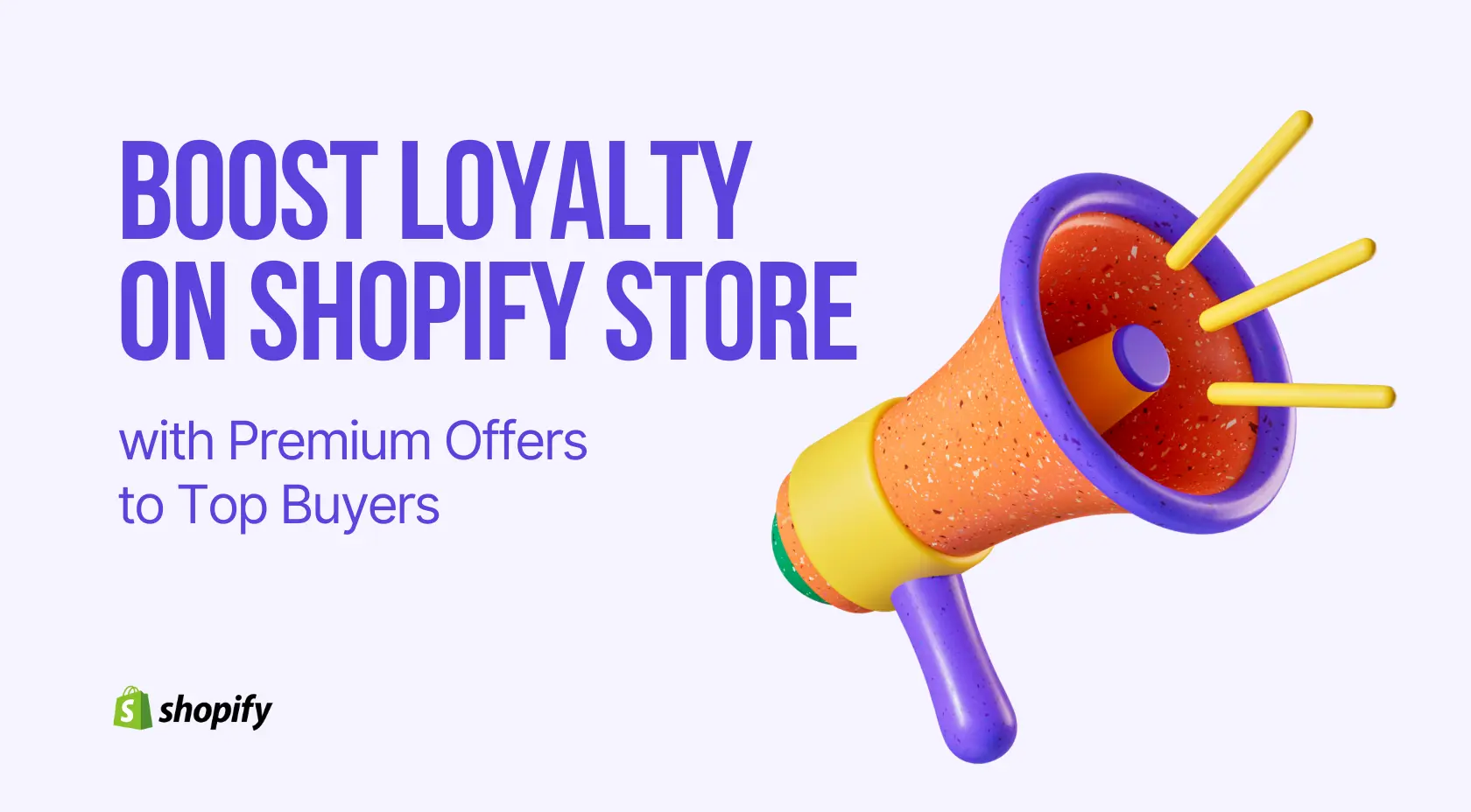 En İyi Alıcılara Premium Teklifler Sunarak Shopify Mağazanızda Sadakati Artırın