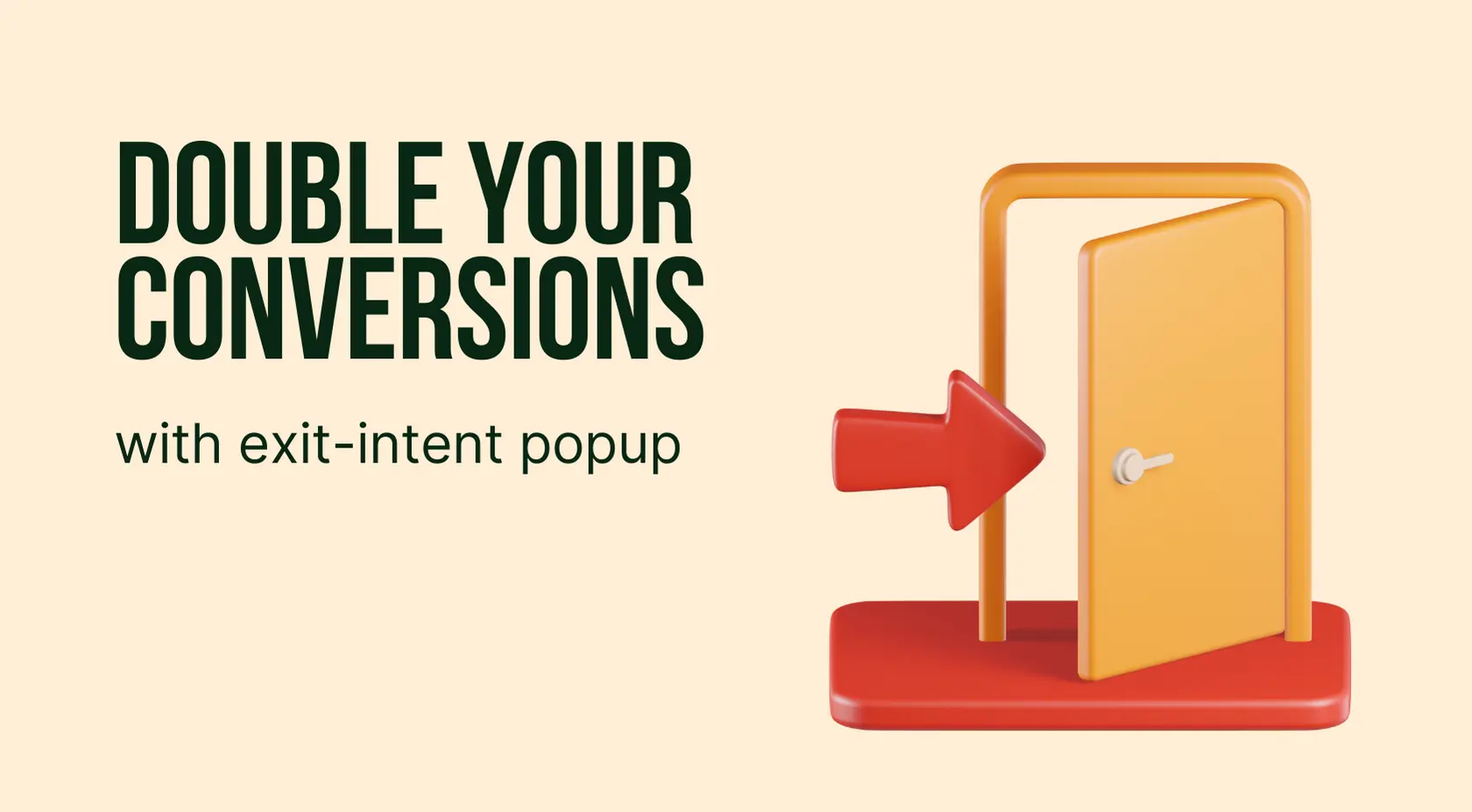 6 Best Ways to Double Your Conversions with Exit-Intent Popup
