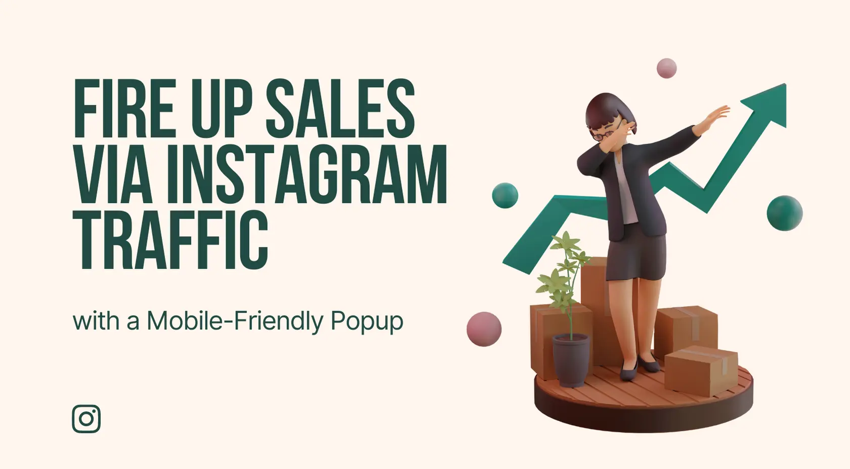 Instagram Trafiğinizden Yararlanarak Mobil Uyumlu Popup'larla Satışlarınızı Artırın