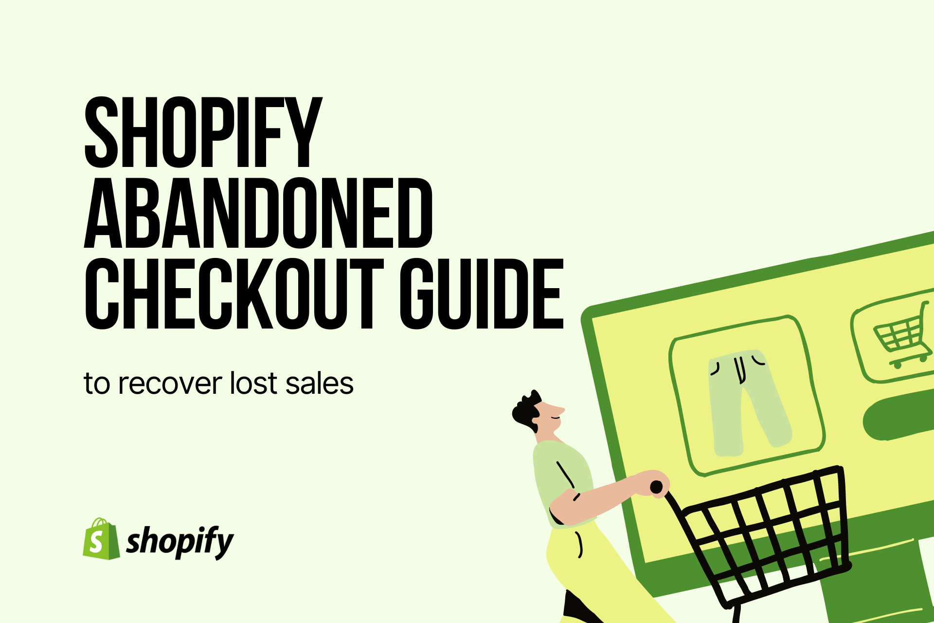 Shopify Abandoned Checkout: 3 Ways to Recover Lost Sales in 2026