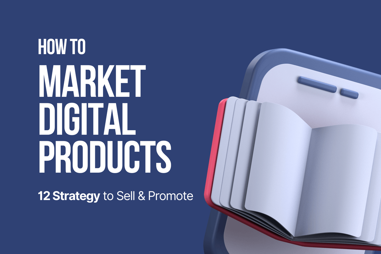 How to Market Digital Products (12 Ways to Sell & Promote)