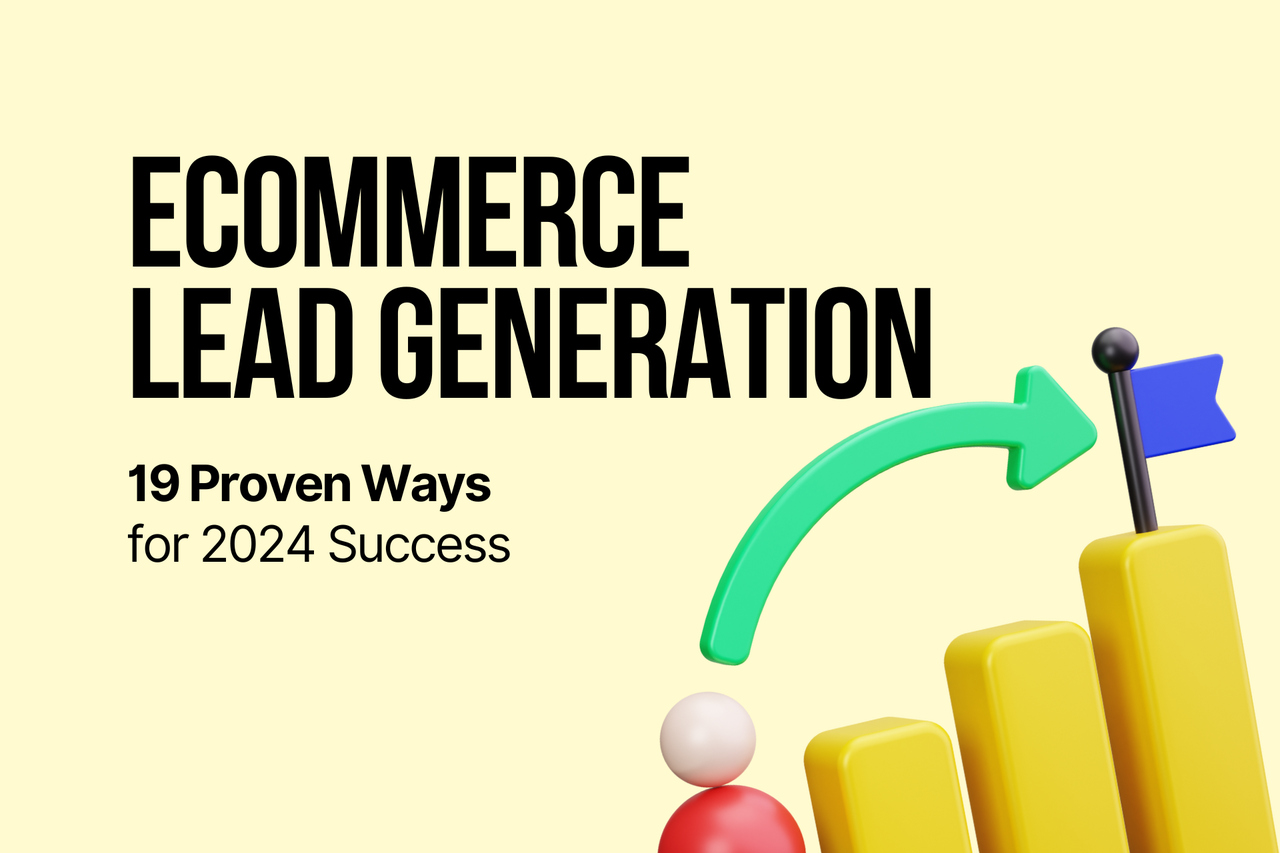Ecommerce Lead Generation: 19 Ways for 2026 Success