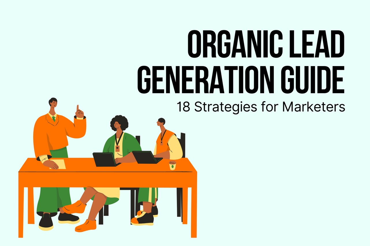Organic Lead Generation Guide - 18 Strategies for Marketers