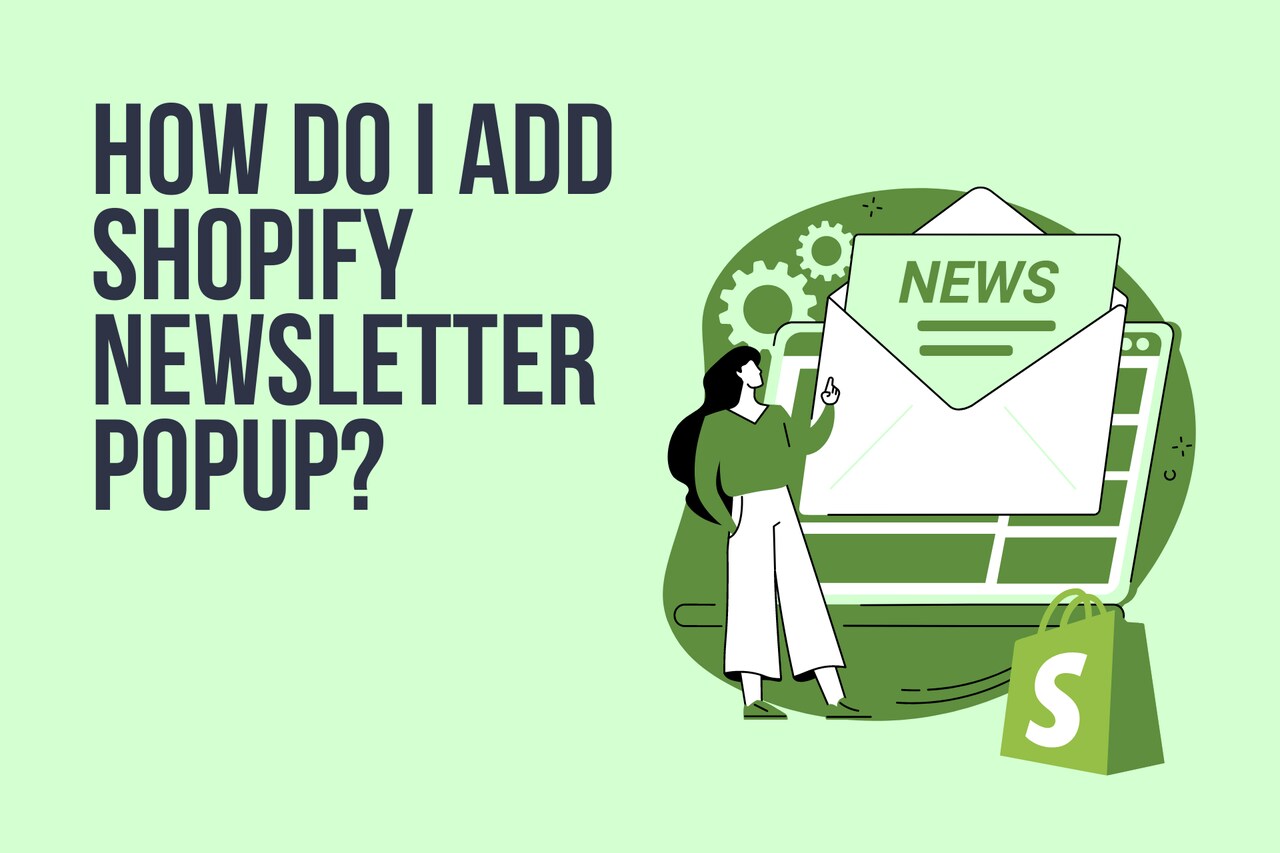 How Do I Add a Shopify Newsletter Popup?