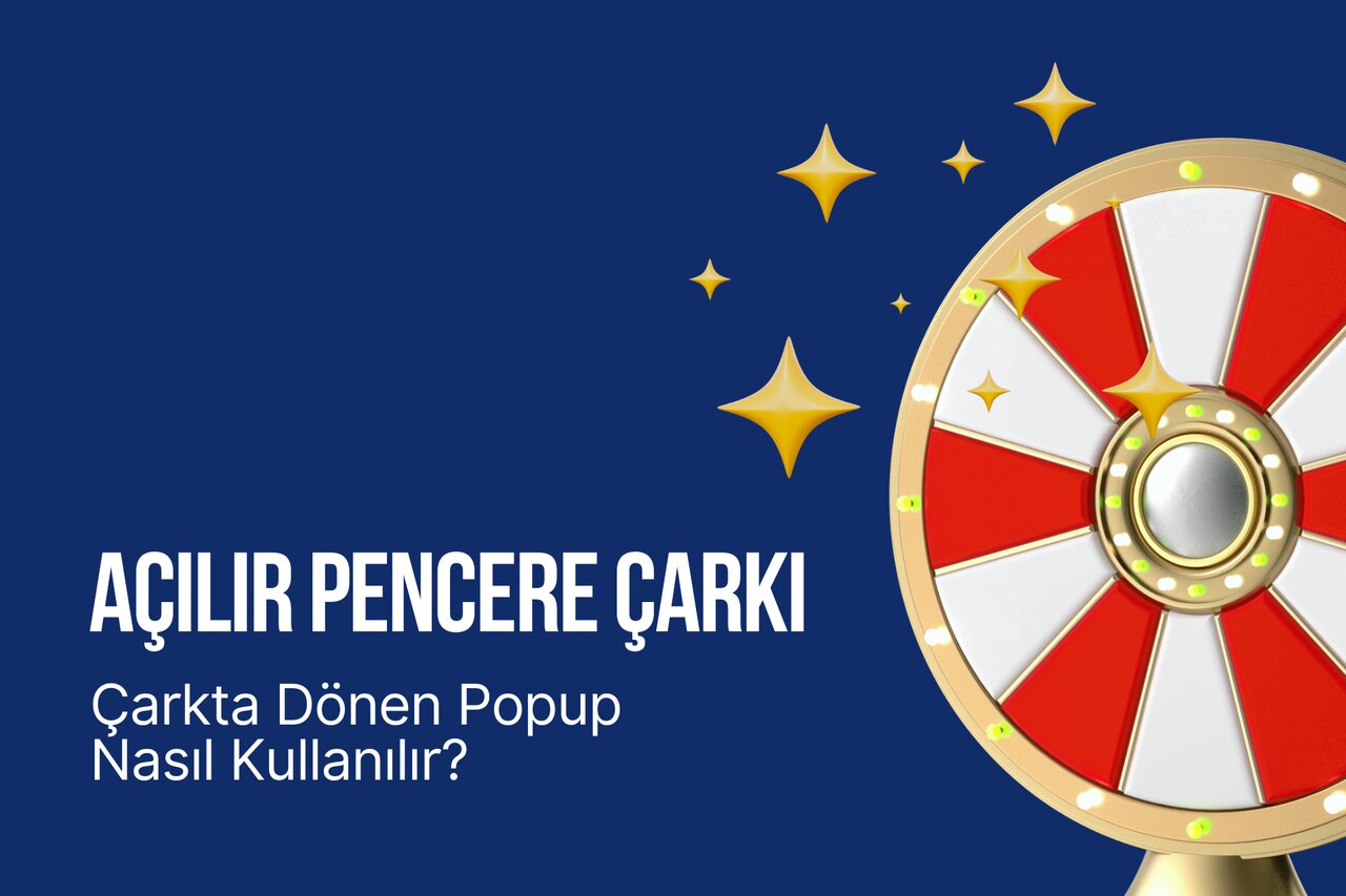 Açılır Pencere Çarkı: Çarkta Dönen Popup Nasıl Kullanılır?