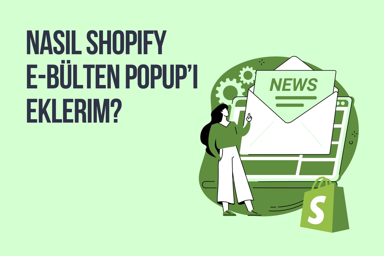 Nasıl Shopify E-Bülten Popup'ı Eklerim?