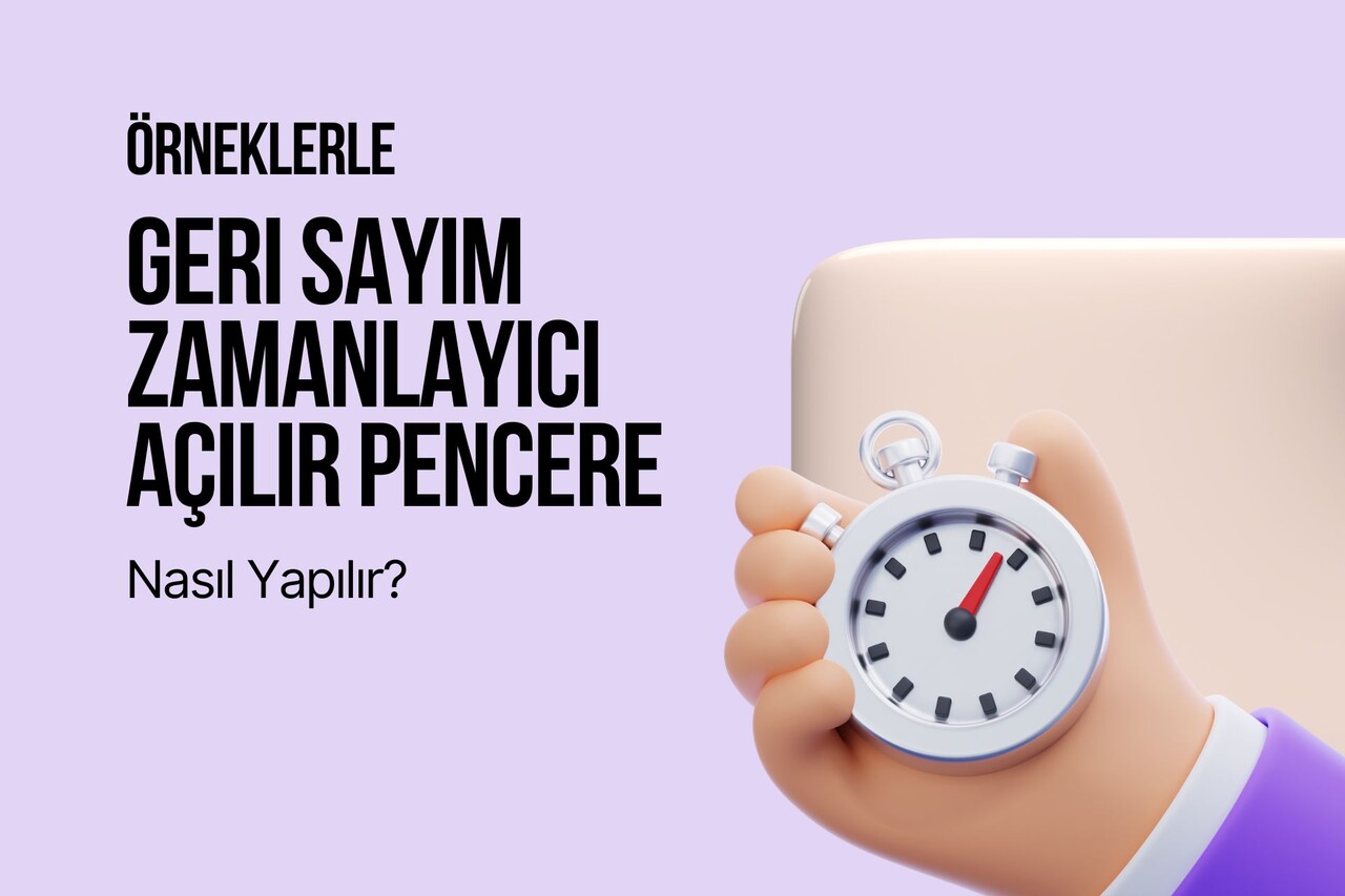 Örneklerle Geri Sayım Zamanlayıcı Açılır Pencere Nasıl Yapılır?