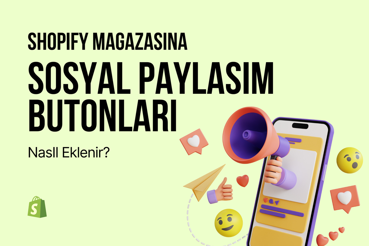 Shopify Mağazasına Sosyal Paylaşım Butonları Nasıl Eklenir? 