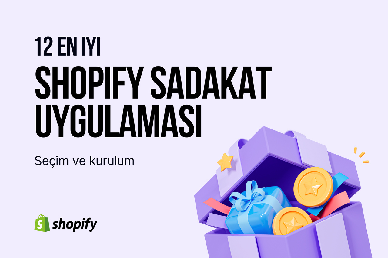 2025'ün En İyi 12 Shopify Sadakat Uygulaması: Nasıl Seçilir ve Kurulur?