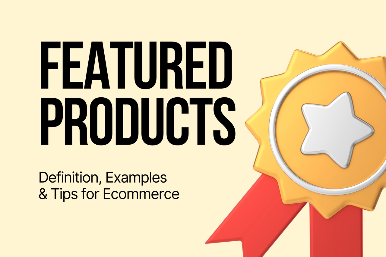 What Are Featured Products? 12 Examples & Tips for Ecommerce