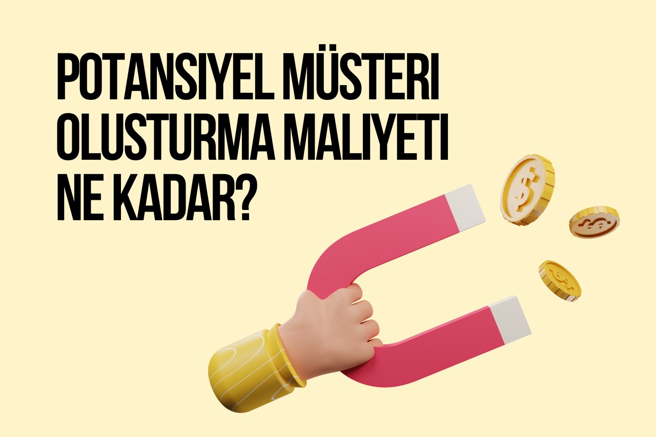Potansiyel Müşteri Oluşturma Maliyeti Ne Kadar?