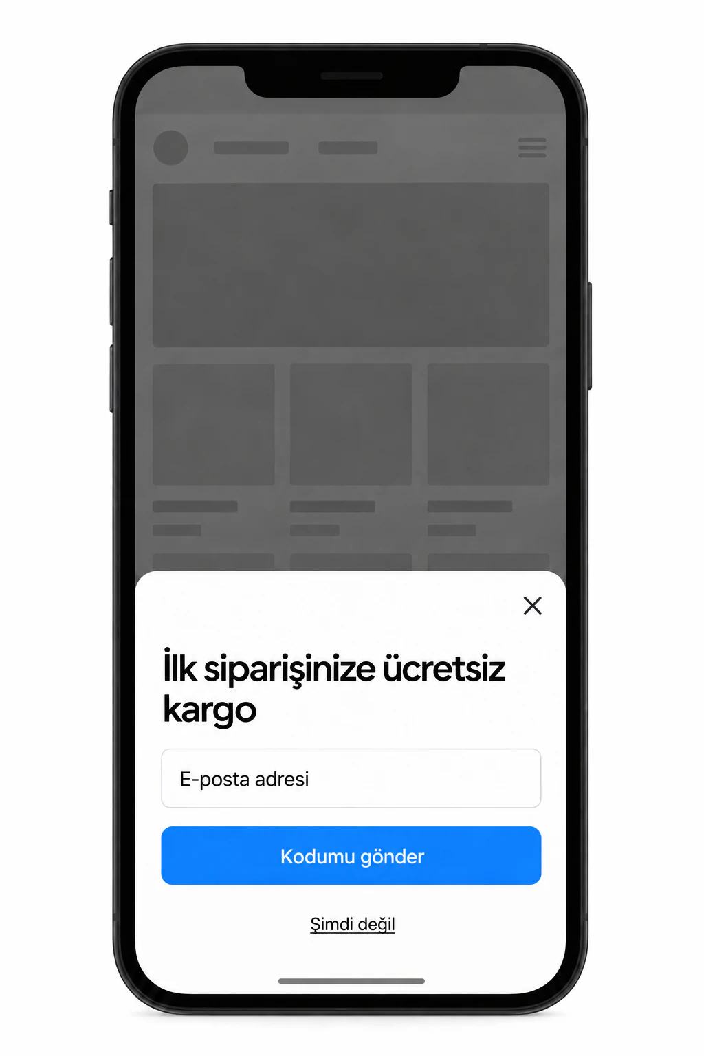 Alttan açılan panel olarak örnek mobil popup overlay: İlk siparişinize ücretsiz kargo, e-posta alanı, Kodumu gönder ve Şimdi değil; kararan sayfa üstte görünür