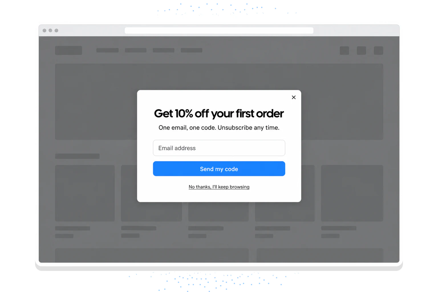 Example popup overlay on a dimmed store page: Get 10% off your first order, one email field, a Send my code button and a No thanks link
