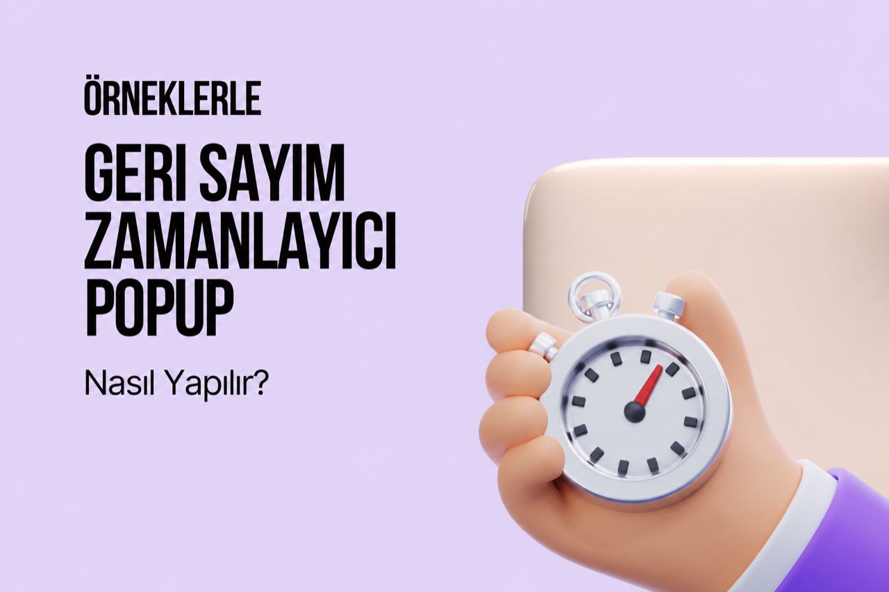 Mor bir arkaplan üstünde kronometre tutan bir el ve Örneklerle geri sayım zamanlayıcı popup nasıl yapılır yazısı