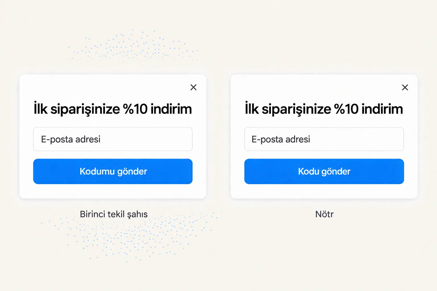 Örnek tasarım: aynı pop-up iki kez, birinde birinci tekil şahısla yazılmış Kodumu gönder düğmesi, diğerinde nötr Kodu gönder düğmesi